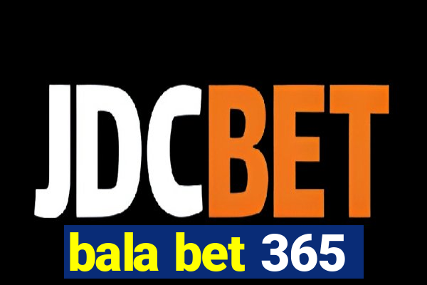 bala bet 365